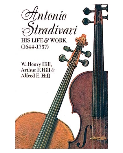 Antonio Stradivari, His Life & Work