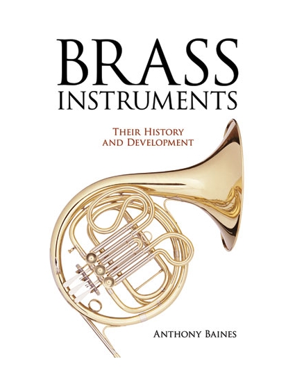Brass Instruments. Their History and Development
